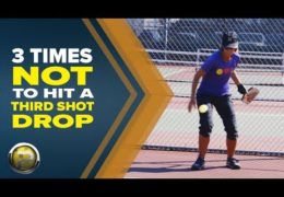 3 Times NOT to Use the Third Shot Drop | Pickleball 411